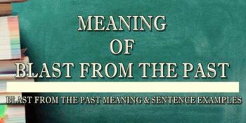 BLAST FROM THE PAST MEANING 1