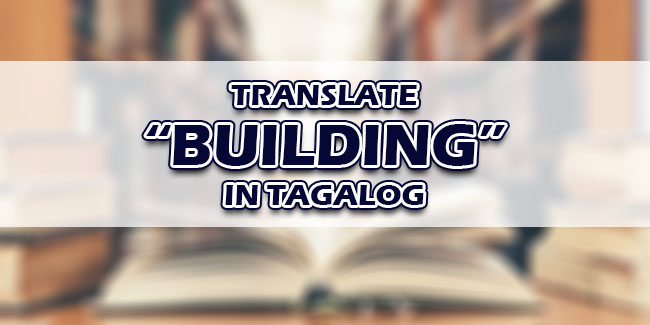 building-in-tagalog-english-to-tagalog-translations