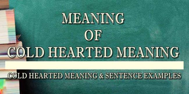 cold-hearted-meaning-sentence-examples