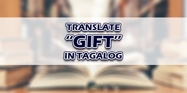 gift-in-tagalog-english-to-tagalog-translations