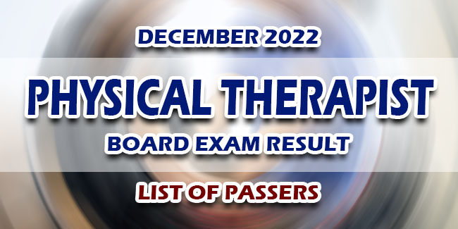 Physical Therapist Board Exam Result December 2022 LIST OF PASSERS   Physical Therapist Board Exam Result December 2022 LIST OF PASSERS 