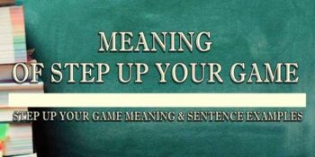 STEP UP YOUR GAME MEANING 2