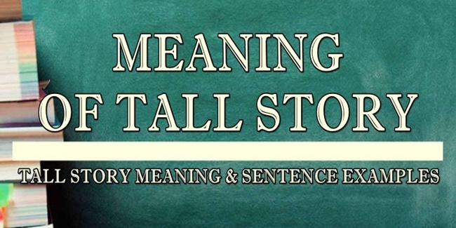 Tall Story Example Sentence