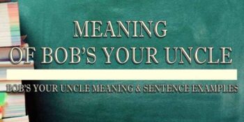 Bob’s your uncle meaning 2