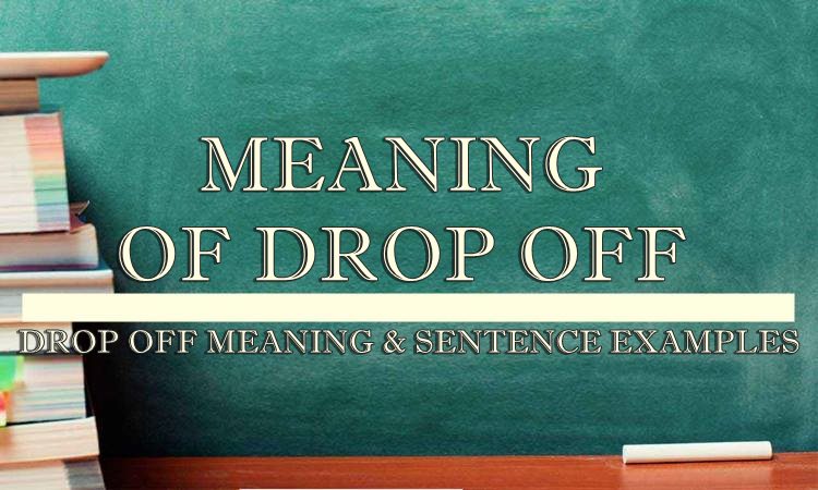 drop-off-meaning-sentence-examples