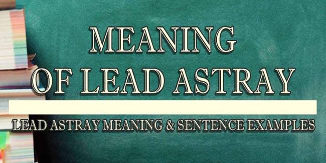 lead-astray-meaning-sentence-examples