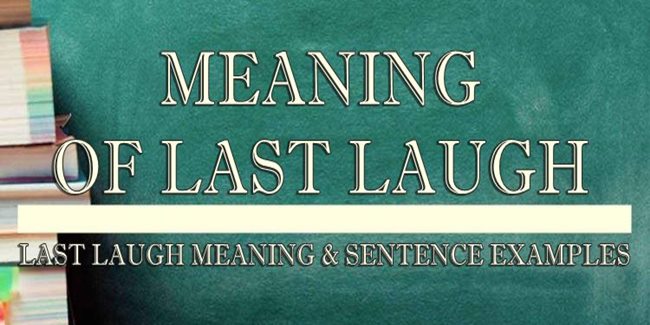 Last Laugh Meaning Sentence Examples