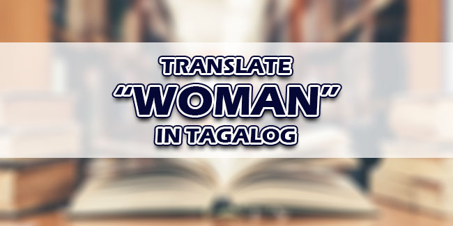 How Do You Say Beautiful Woman In Tagalog