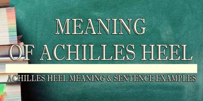 Achilles Heel Meaning Sentence Examples