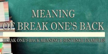 BREAK ONE’S BACK MEANING 2