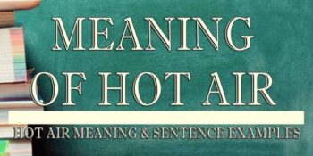 Hot Air Meaning 2