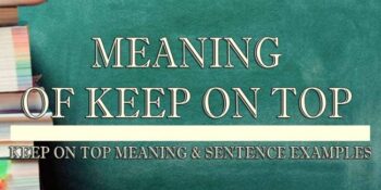 Keep On Top Meaning 2