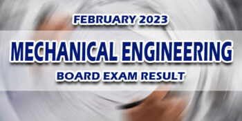 Mechanical Engineering Board Exam Result February 2023 RELEASE DATE