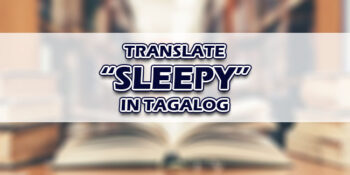 Sleepy In Tagalog