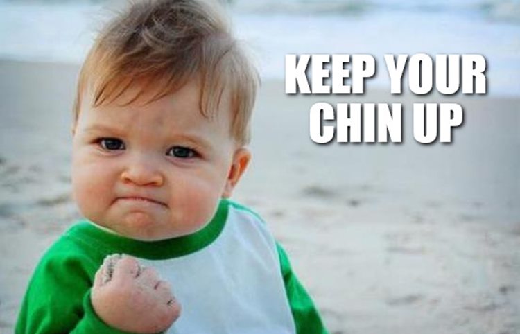  Keep Your Chin Up Meaning Sentence Examples