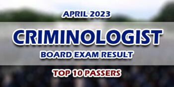 Criminologist Board Exam Result April 2023 - TOP 10 PASSERS