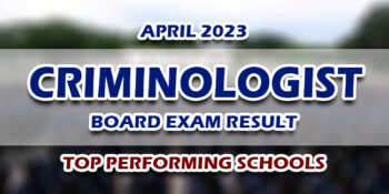Criminologist Board Exam Result April 2023 - TOP PERFORMING SCHOOLS