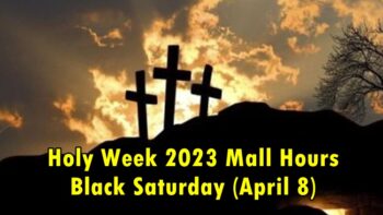 Holy Week 2023 Mall Hours Black Saturday, April 8