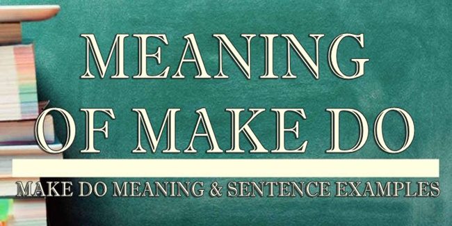 make-do-meaning-sentence-examples