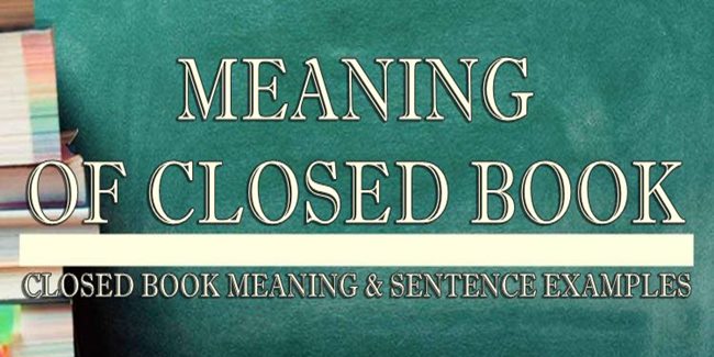 Closed Book Meaning Sentence