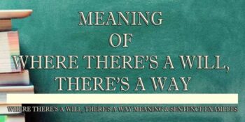 Where There’s A Will, There’s A Way Meaning 2
