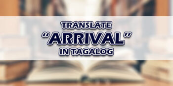 Arrival In Tagalog