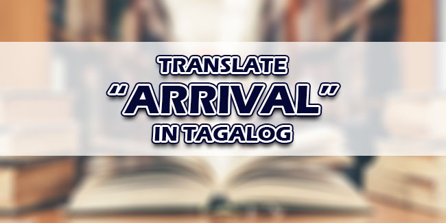 date of arrival in tagalog