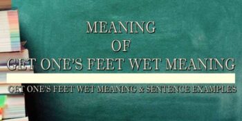 Get One’s Feet Wet Meaning 2
