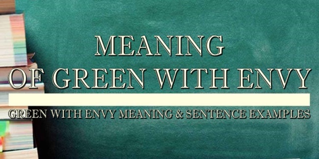 green-with-envy-meaning-sentence-examples