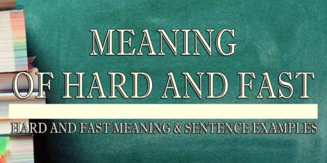 Hard And Fast Meaning Sentence Examples