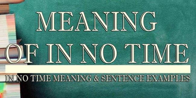 in-no-time-meaning-sentence-examples