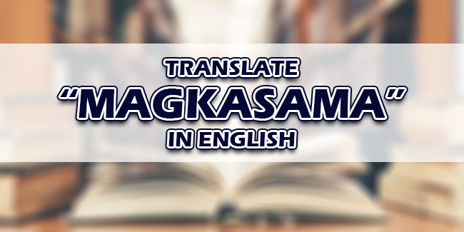 Magkasama In English