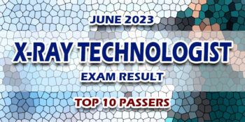 X-Ray Technologist Exam Result June 2023 TOP 10 PASSERS
