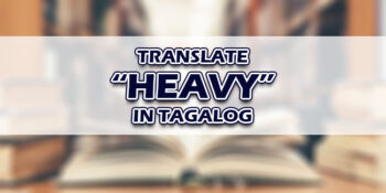 Heavy In Tagalog
