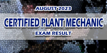 Certified Plant Mechanic Exam Result August 2023