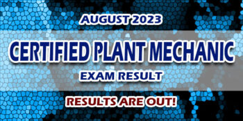 Certified Plant Mechanic Exam Result August 2023 JUST RELEASED
