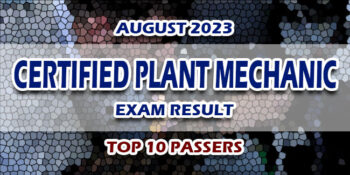Certified Plant Mechanic Exam Result August 2023 TOP 10 PASSERS