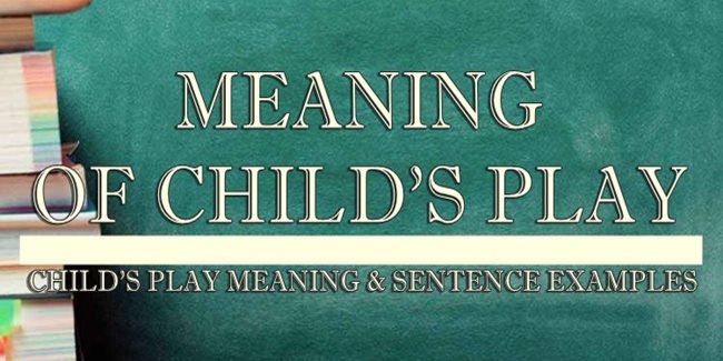 child-s-play-meaning-sentence-examples-newspapers