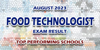 Food Technologist Exam Result August 2023 TOP PERFORMING SCHOOLS