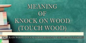 Knock On Wood (Touch Wood) Meaning 2