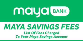 Maya Savings Fees — List Of Fees Charged To Your Account