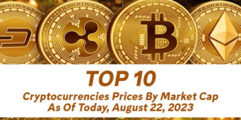 Top 10 Cryptocurrencies Prices By Market Cap As Of Today, August 22, 2023
