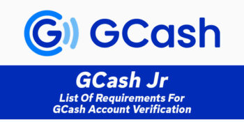 GCash Jr — List Of Requirements For GCash Account Verification