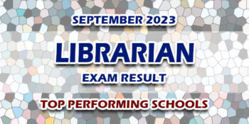 Librarian Exam Result September 2023 TOP PERFORMING SCHOOLS