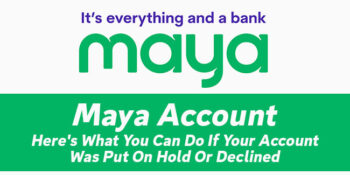 Maya Account — What To Do If Your Account Was Put On Hold Or Declined