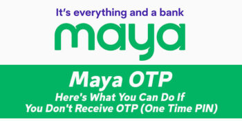 Maya OTP — Here's What To Do If You Don't Receive OTP