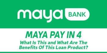 Maya Pay in 4 — What Is This and What Are The Benefits Of This Loan Product