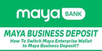 MAYA BUSINESS DEPOSIT — How To Switch Enterprise Wallet to Business Deposit