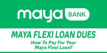 Maya Flexi Loan Dues — How To Pay For Your Loan
