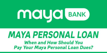 Maya Personal Loan — When and How Should You Pay Your Loan Dues